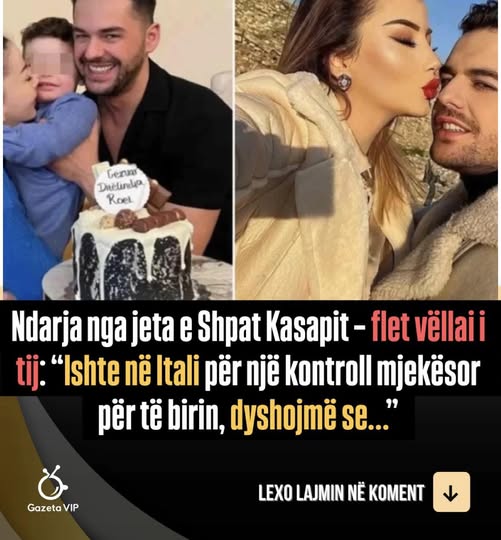 Ndarja nga jeta e Shpat Kasapit – flet vëllai i tij: “Ishte në Itali për një kontroll mjekësor për të birin, dyshojmë se…”